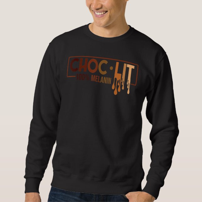 Choclit 100 Melanin Black History Black Woman Man  Sweatshirt (Vorderseite)