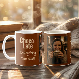 Choco-Late Everything Can Wait Photo Coffee Mug Kaffeetasse