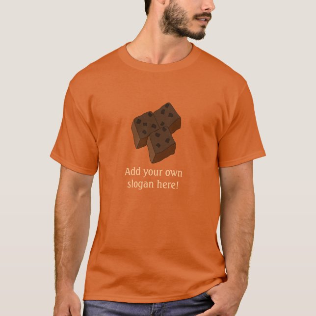 Chocolate Brownies: Anpassbarer Slogan T-Shirt (Vorderseite)