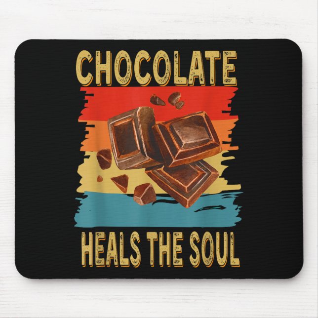 Chocolate Heals The Soul Funny Chocolate Lovers Re Mousepad (Vorne)
