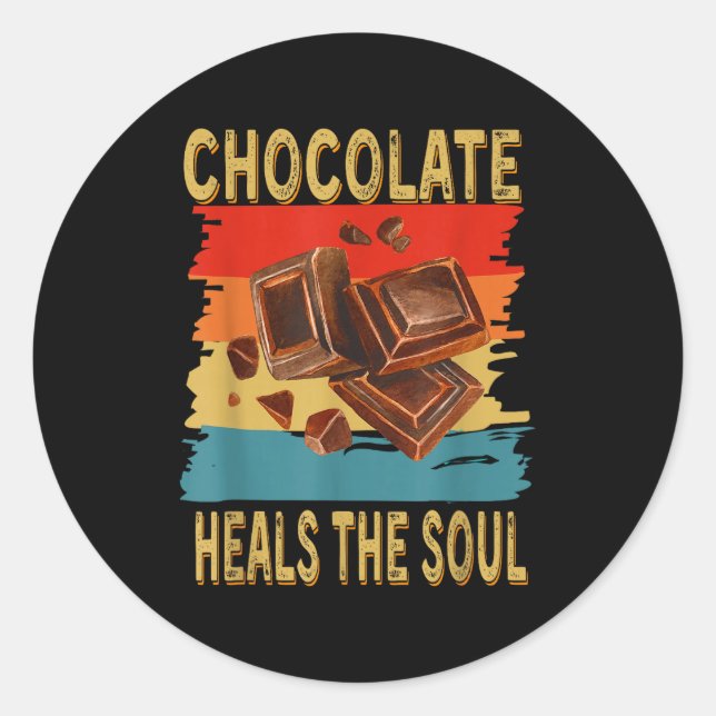 Chocolate Heals The Soul Funny Chocolate Lovers Re Runder Aufkleber (Vorderseite)
