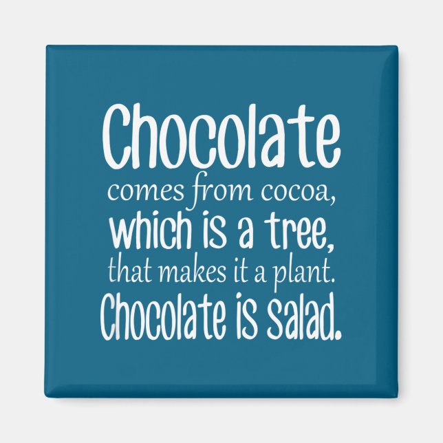 Chocolate Is Salad Funny Diet Quote  Magnet (Vorne)