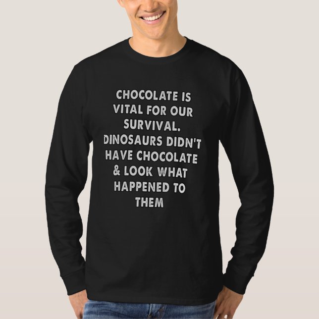 chocolate is vital for survival T-Shirt (Vorderseite)