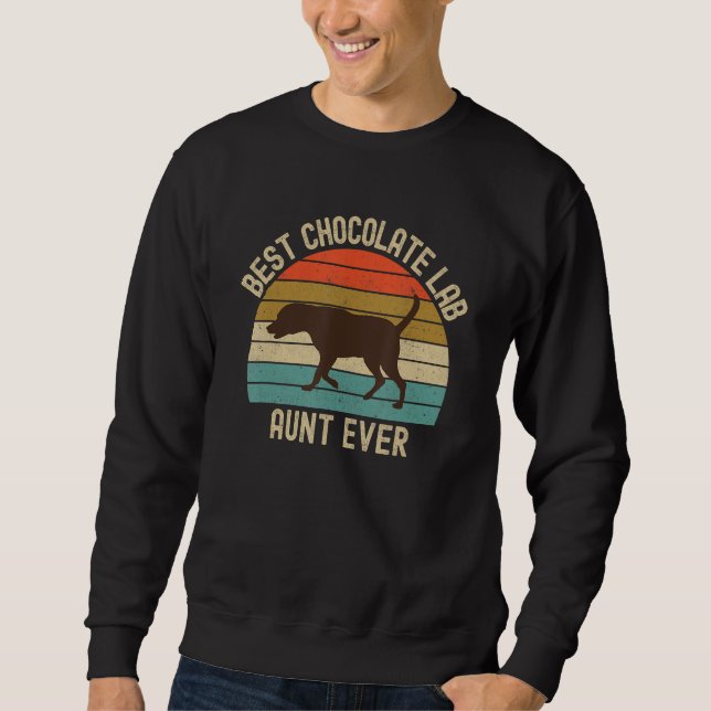 Chocolate Lab Aunt Best Ever Labrador Retriever Vi Sweatshirt (Vorderseite)