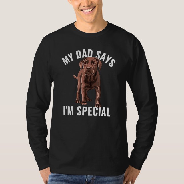 Chocolate Lab Dad Says I m Special Labrador Retrie T-Shirt (Vorderseite)