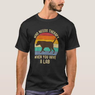 Chocolate Lab Keine Therapie Lustiger Labrador Ret T-Shirt