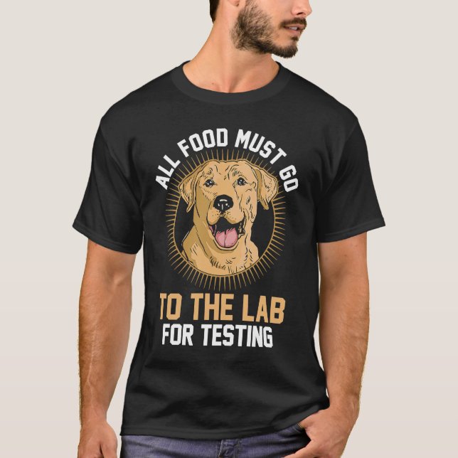 Chocolate Labrador All Food Must Go To The Lab For T-Shirt (Vorderseite)
