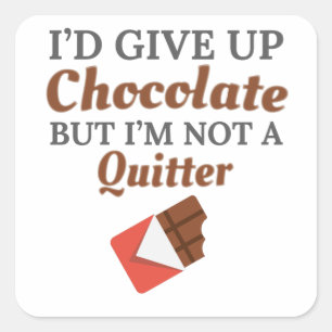 Chocolate Lover I von Give Up Chocolate But I'm No Quadratischer Aufkleber