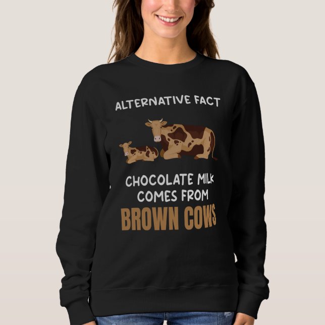 Chocolate Milk Comes From Brown Cows Fun Food Grap Sweatshirt (Vorderseite)