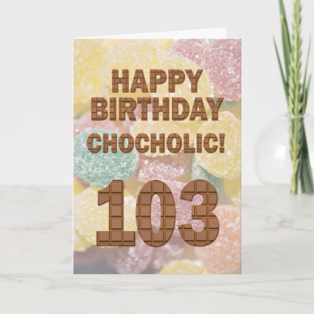 Chocololic 103. Geburtstagkarte Karte (Vorderseite)