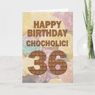 Chocololic 36. Geburtstagkarte Karte