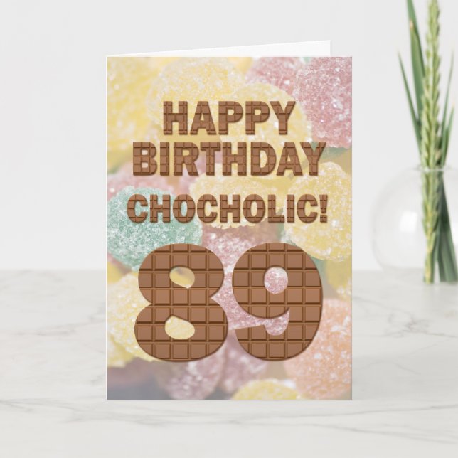 Chocololic 89. Geburtstagkarte Karte (Vorderseite)