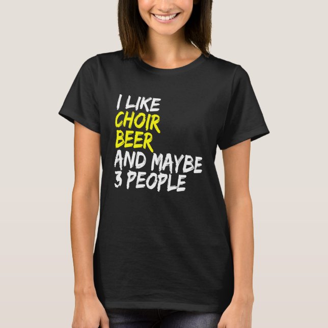 Choir And Beer Saying Choirmaster Musician Choir S T-Shirt (Vorderseite)