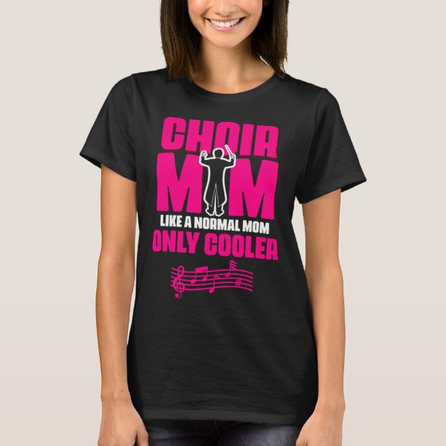 Choir Mom Theater Opera Musician Singer Voice Choi T-Shirt (Vorderseite)