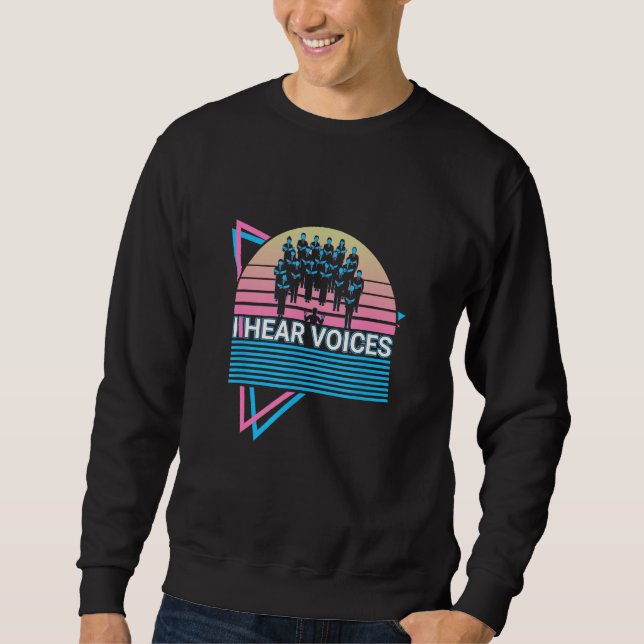 Choir Singer Retro I Hear Voices Sweatshirt (Vorderseite)