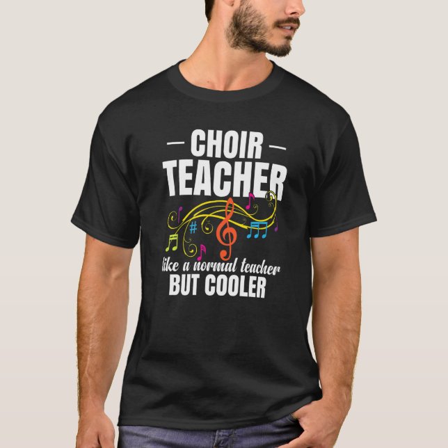 Choir Teacher Like A Normal Teacher But Cooler   T-Shirt (Vorderseite)