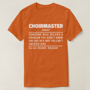 Choirmaster Noun Definition Choreograf Funny T-Shirt