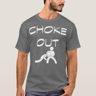 Choke 1 T-Shirt