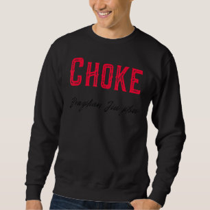 Choke Brazilian Jiu Jitsu Mixed Martial Arts Bjj W Sweatshirt