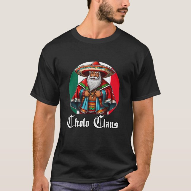 Cholo Christmas Cholo Claus Funny Mexican Santa T-Shirt (Vorderseite)