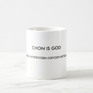 CHON IST GOTT, CARBON.HYDROGEN.OXYGEN.NITROGEN. TASSE