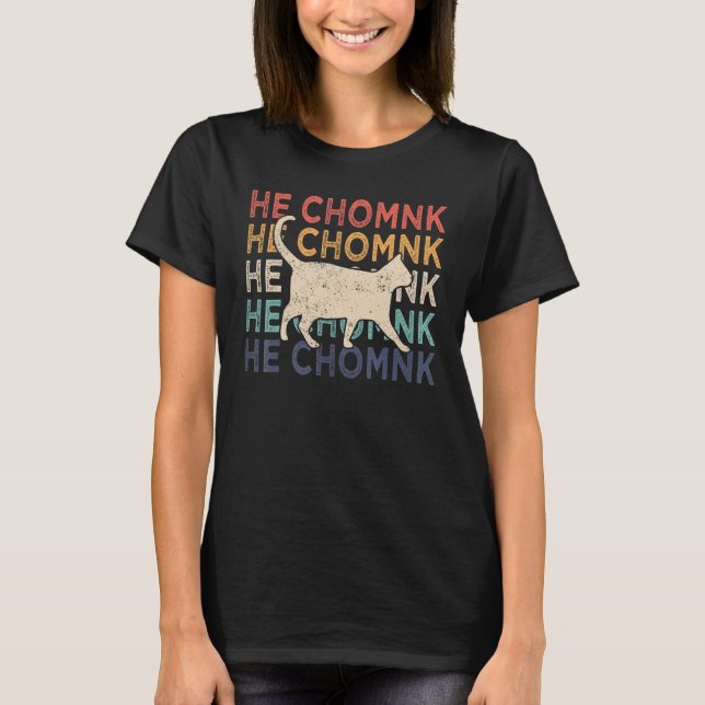 Chonk Cat  Chonk Meme Fat Cat Retro He Chomnk T-Shirt (Vorderseite)