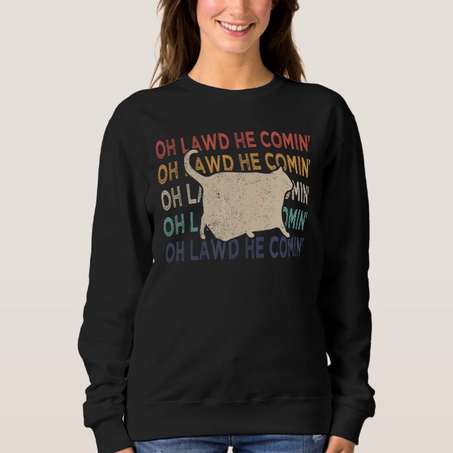 Chonk Cat  Chonk Meme Fat Cat Retro Oh Lawd He Com Sweatshirt (Vorderseite)