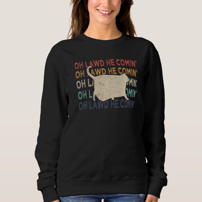 Chonk Cat Chonk Meme Fat Cat Retro Oh Lawd He Comi Sweatshirt (Vorderseite)