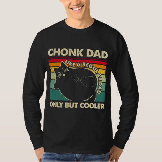 Chonk Cat Dad wie ein normaler Dad, nur cooler T-Shirt