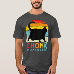 Chonk Cat Oh Lawd er Comin Cat Meme Funny Fat T-Shirt