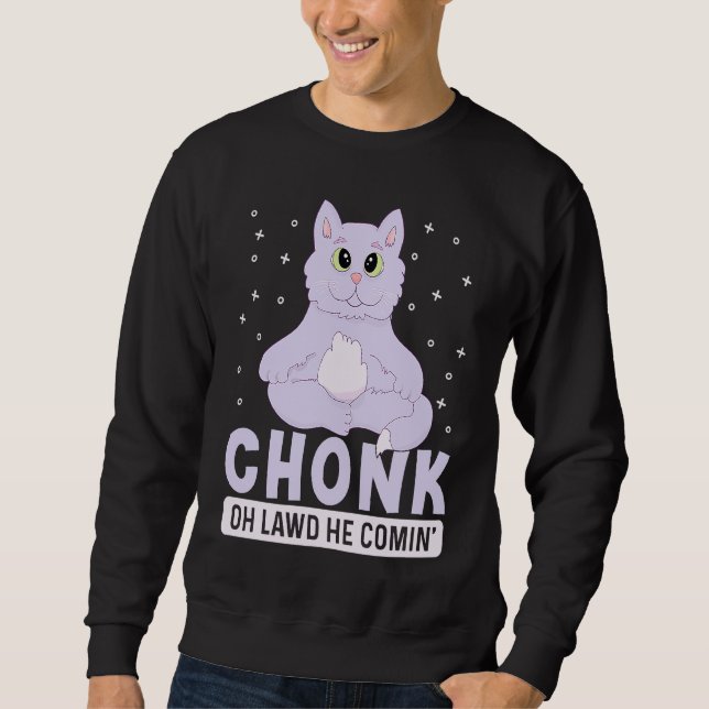 Chonk Oh Lawd Er kommt für Fett Katze 3 Sweatshirt (Vorderseite)