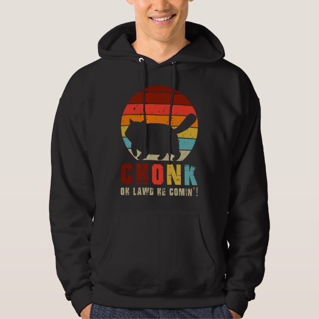 Chonk Oh Lawd He Comin   Chonk Cat  Graphic Cat Hoodie (Vorderseite)