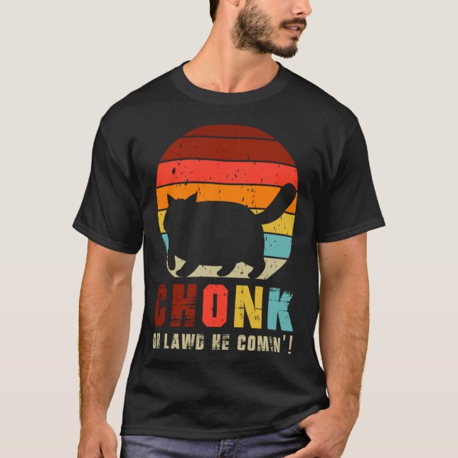 Chonk Oh Lawd He Comin   Chonk Cat  Graphic Cat T-Shirt (Vorderseite)