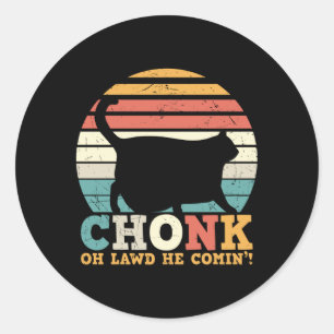 Chonk Oh Lawd he coming Runder Aufkleber