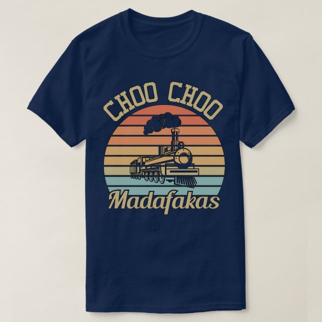Choo Choo Madafakas I Funny Train Lovers Gifts 3 T-Shirt (Design vorne)