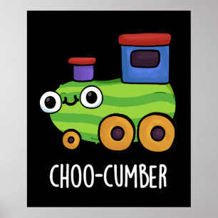 Choo cumber Funny Cucumber Pun Dark BG Poster