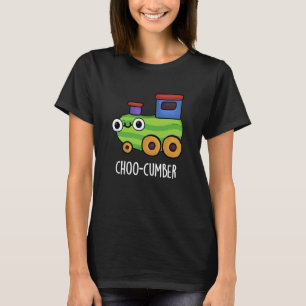 Choo cumber Funny Cucumber Pun Dark BG T-Shirt