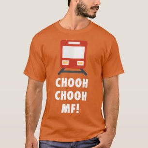 Chooh Chooh MF Train Sound Motherfer T-Shirt