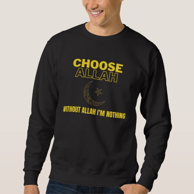 Choose Allah  Without Allah I m Nothing Islamic Mu Sweatshirt (Vorderseite)
