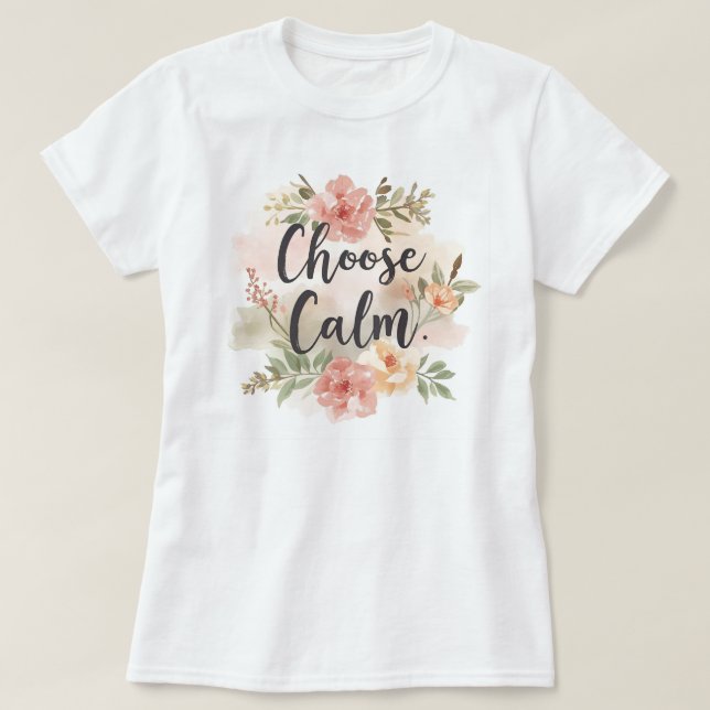 Choose Calm Mindfulness-Inspired Floral T-Shirt (Design vorne)