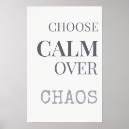 Choose Calm Over Chaos Minimalist Quote Typography Poster