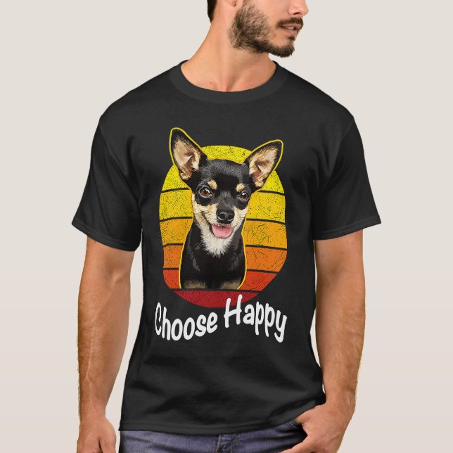 Choose Happy Be Happy Chihuahua T-Shirt (Vorderseite)