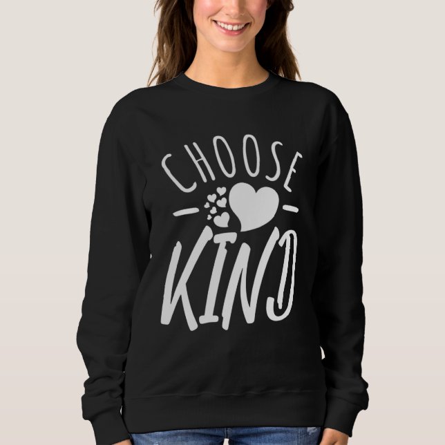 Choose Kind  Anti Bullying Message  Cute Graphics Sweatshirt (Vorderseite)