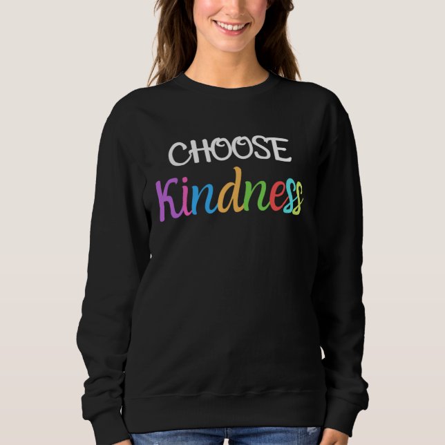 Choose Kindness Anti bullying Positive Inspiration Sweatshirt (Vorderseite)