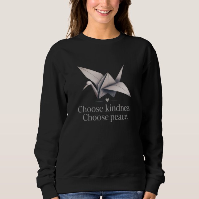 "Choose Kindness, Choose Peace" - Dove  T-Shirt Sweatshirt (Vorderseite)
