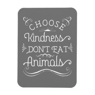 Choose Kindness Don't Eat Animals Vegetarian Magnet
