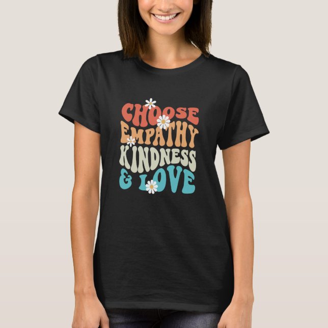 Choose Kindness Empathy Love Anti Bullying Kindnes T-Shirt (Vorderseite)