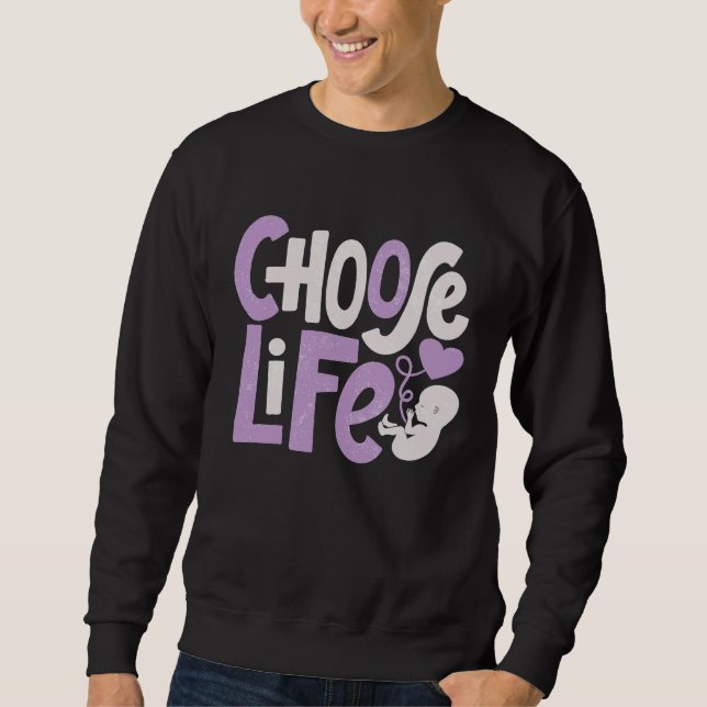 Choose Life  Anti Abortion Pro Life Protest Christ Sweatshirt (Vorderseite)