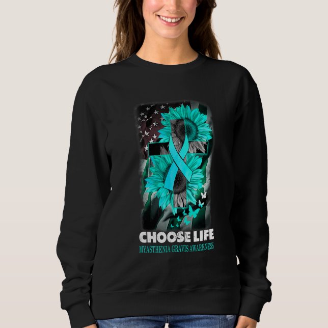 Choose Life Myasthenia Gravis Awareness Sumflower  Sweatshirt (Vorderseite)