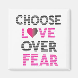 CHOOSE LOVE OVER FEAR MAGNET